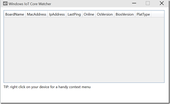 Bu işlemler ardından Windows IoT Core Watcher çalışır duruma gelecektir